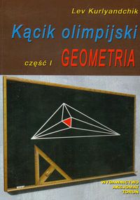 Kurlyandchik Lev - Kącik olimpijski. Część 1. Geometria
