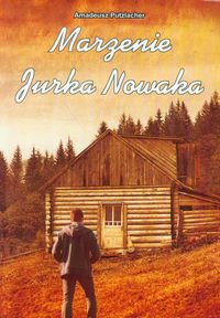 Putzlacher Amadeusz - Marzenie Jurka Nowaka