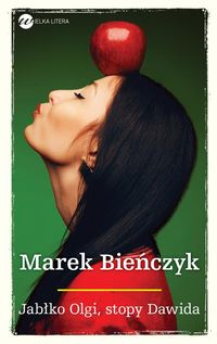 Bieńczyk Marek - Jabłko Olgi, stopy Dawida