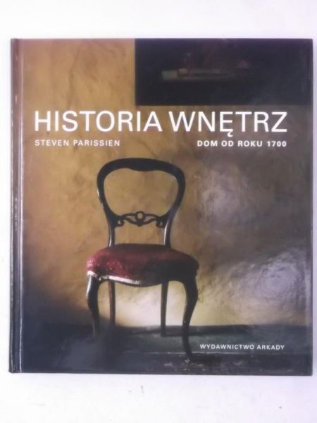 Parissien Steven - Historia wnętrz. Dom od roku 1700