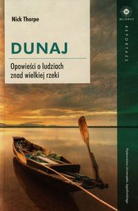 Thorpe Nick - Dunaj Opowieści o ludziach znad wielkiej rzeki