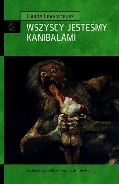 Levi-Strauss Claude - Wszyscy jesteśmy kanibalami