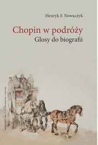 Nowaczyk Henryk F. - Chopin w podróży.glosy do biografii