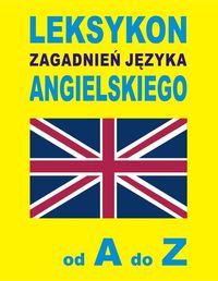 Gordon Jacek - Leksykon zagadnień języka angielskiego od A do Z