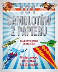 Mackey Dean - 101 samolotów z papieru