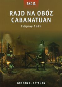 Rottman Gordon L. - Rajd na obóz Cabanatuan