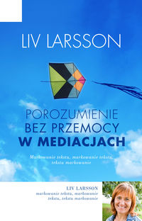 Larsson Liv - Porozumienie bez przemocy w mediacjach