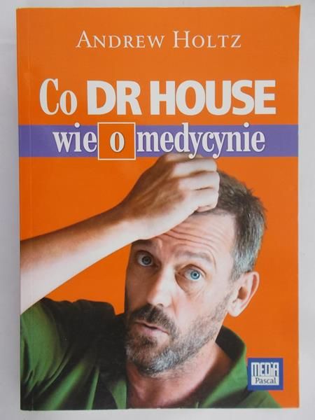 Holtz Andrew - Co dr House wie o medycynie
