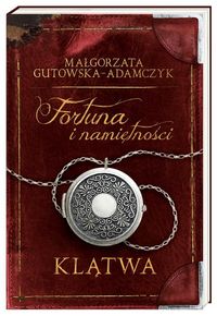 Gutowska-Adamczyk Małgorzata - Fortuna i namiętności. Klątwa