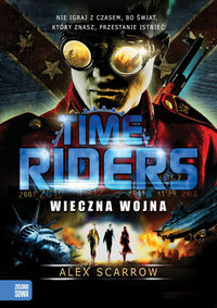 Scarrow Alex - Time Riders Wieczna wojna