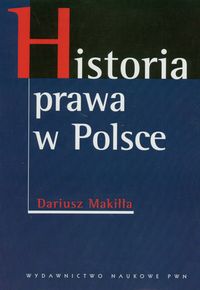 Makiłła Dariusz - Historia prawa w Polsce