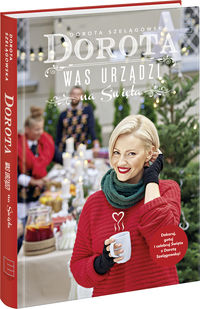 Szelągowska Dorota - Dorota was urządzi na święta