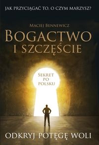 Bennewicz Maciej - Bogactwo i szczęście
