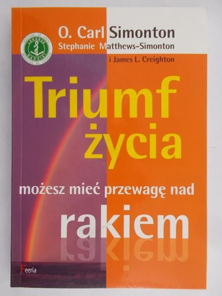 Simonton Carl - Triumf życia możesz mieć przewagę nad rakiem