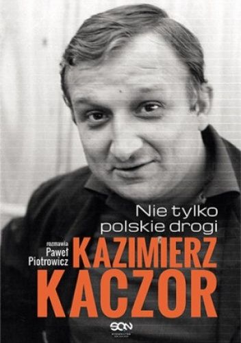 Kaczor Kazimierz - Nie tylko polskie drogi