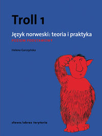 Garczyńska Helena - Troll 1 Język norweski teoria i praktyka Poziom podstawowy