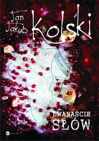 Kolski Jan Jakub - Dwanaście słów