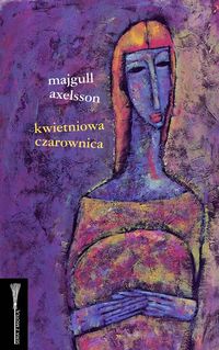 Axelsson Majgull - Kwietniowa czarownica