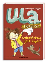 Majgier Katarzyna - Ula i Urwisy Dzieciństwo jest super!
