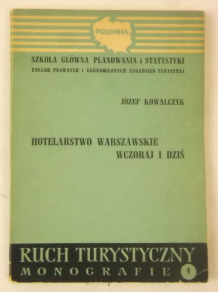 Kowalczyk Józef - Hotelarstwo Warszawskie wczoraj i dziś