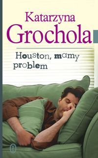 Grochola Katarzyna - Houston mamy problem