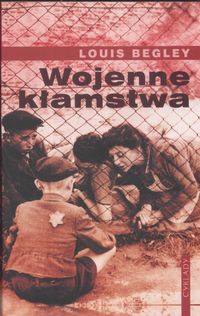 Begley Louis - Wojenne kłamstwa