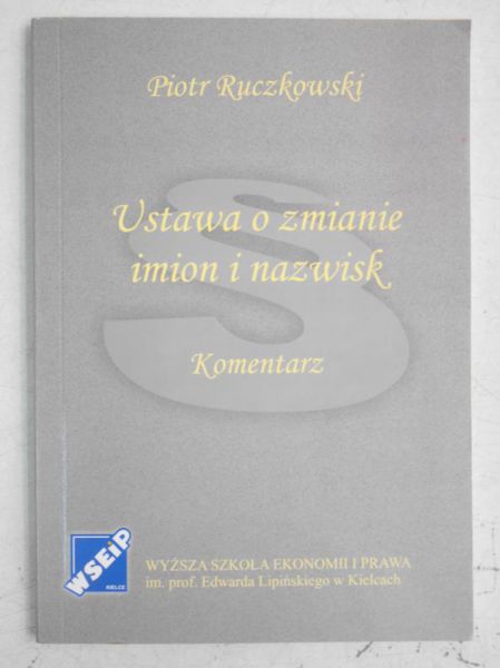 Ruczkowski Piotr - Ustawa o zmianie imion i nazwisk. Komentarz