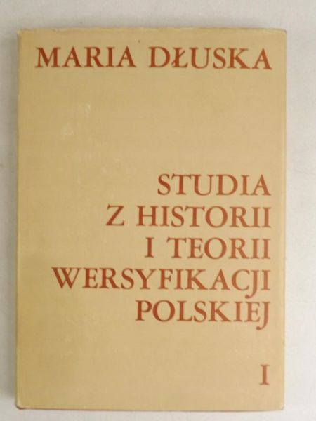 Dłuska Maria - Studia z historii i teorii wersyfikacji polskiej Tom I