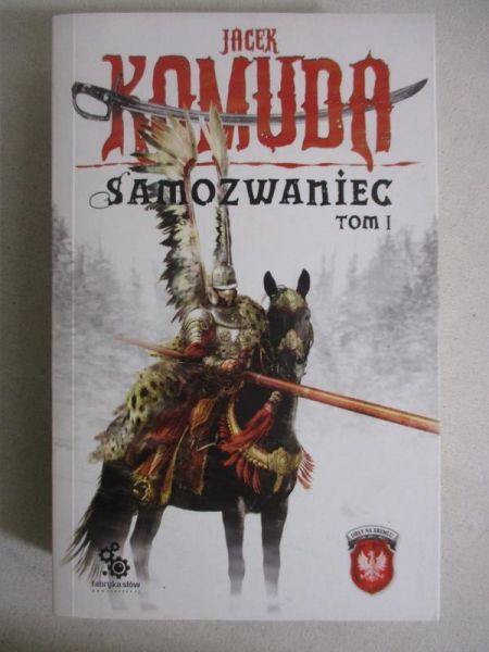 Komuda Jacek - Samozwaniec, tom I