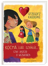 Kasdepke Grzegorz - Kocha, lubi, szanuje... czyli jeszcze o uczuciach