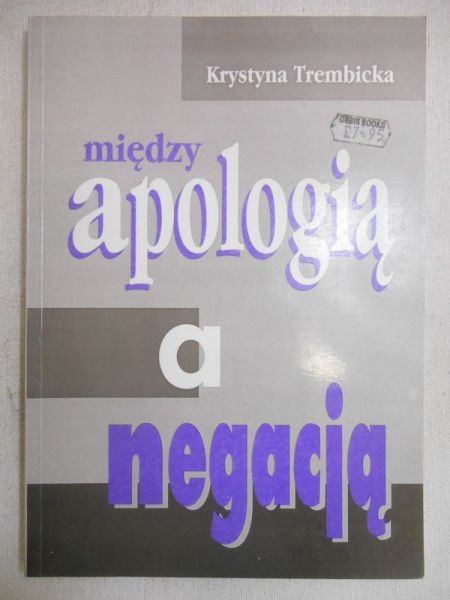 Trembicka Krystyna - Między apologią a negacją