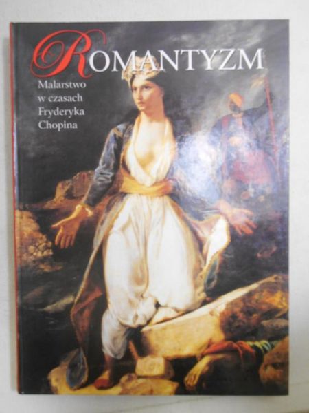 Galas Daniel (oprac.) - Romantyzm. Malarstwo w czasach Fryderyka Chopina