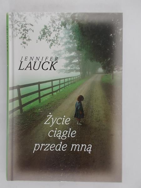 Lauck Jennifer - Życie ciągle przede mną