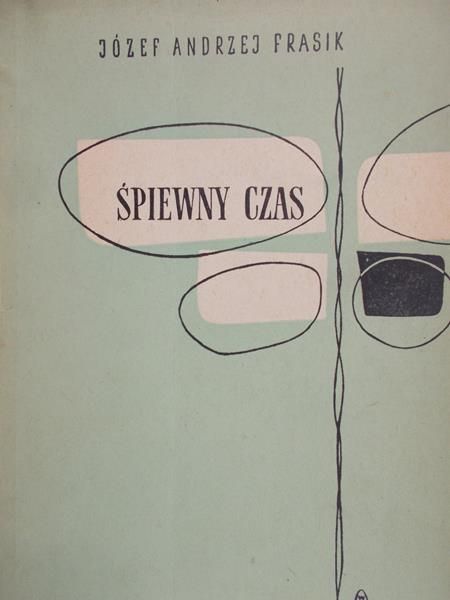 Frasik Józef Andrzej - Śpiewny czas