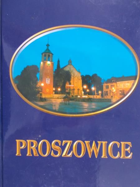 Kiryk Feliks (red.) - Proszowice. Zarys dziejów do 1939 roku