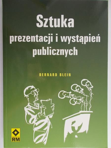 Blein Bernard - Sztuka prezentacji i wystąpień publicznych