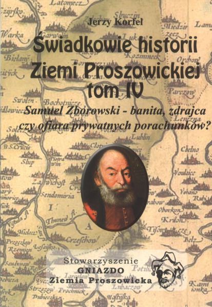 Korfel Jerzy - Świadkowie historii Ziemi Proszowickiej Tom. IV