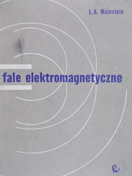 Wainstein L. A. - Fale elektromagnetyczne