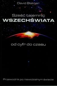 Blatner David - Sześć tajemnic wszechświata od cyfr do czasu