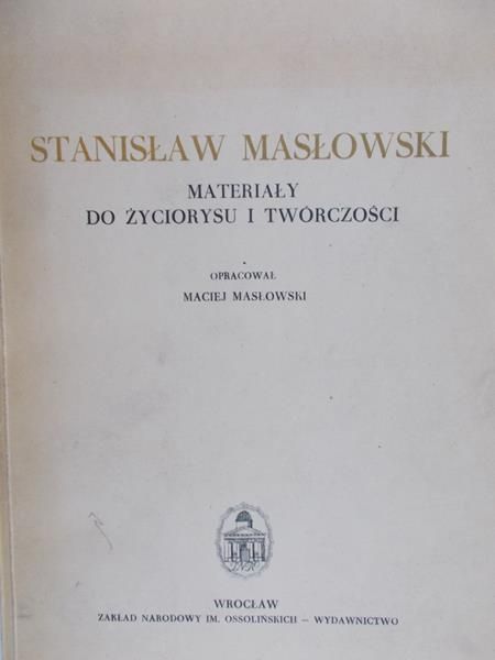 Masłowski Stanisław - Materiały do życiorysu i twórczości