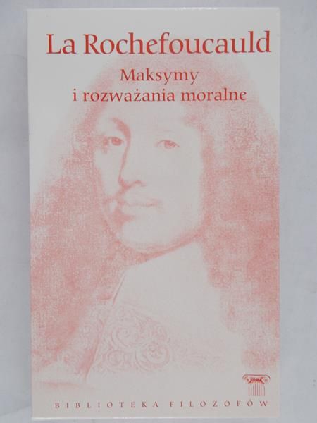 La Rochefoucauld Francois de - Maksymy i rozważania moralne