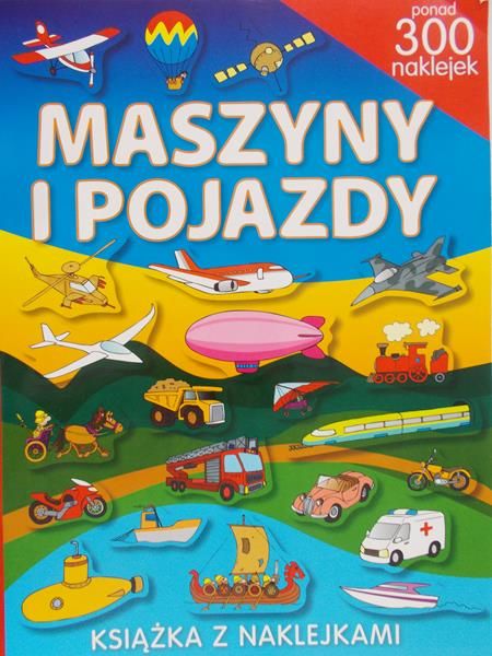 Maszyny i pojazdy Książka z naklejkami ponad 300 naklejek,Nowa