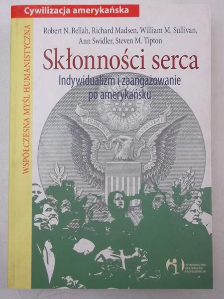 Bellah Robert N. - Skłonności serca. Indywidualizm i zaangażowanie po amerykańsku