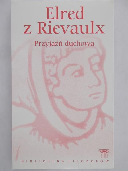Elred z Rievaulx - Przyjaźń duchowa