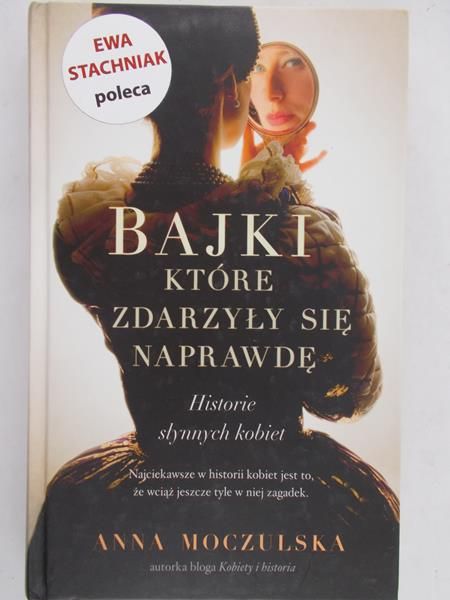 Moczulska Anna - Bajki, które zdarzyły się naprawdę