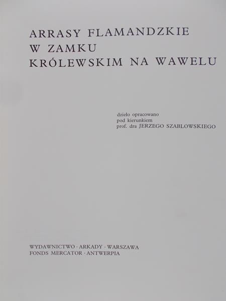 Szablowski Jerzy  - Arrasy flamandzkie w zamku królewskim na Wawelu