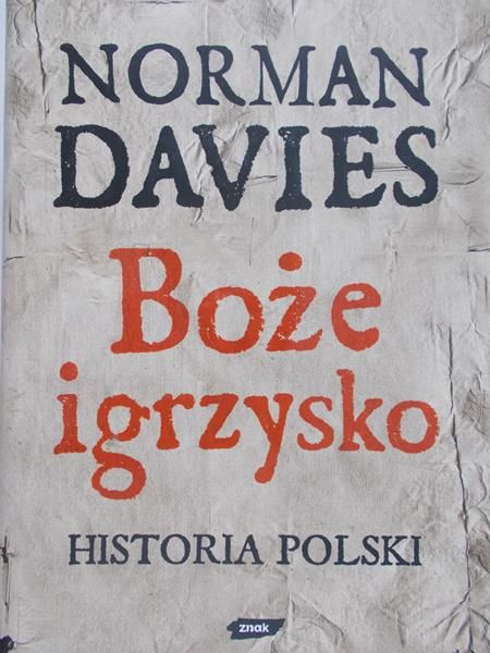 Davies Norman - Boże igrzysko. Historia Polski