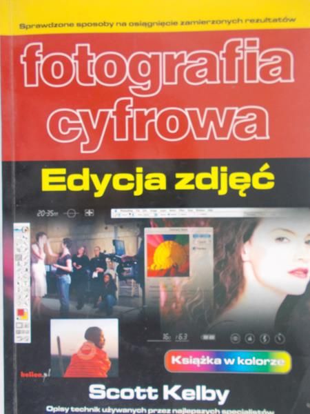 Kelby Scott - Fotografia cyfrowa: edycja zdjęć