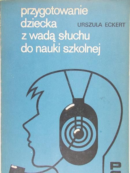 Eckert Urszula - Przygotowanie dziecka z wadą słuchu do nauki szkolnej