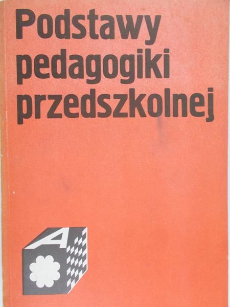 Kwiatowska Maria (red.) - Podstawy pedagogiki przedszkolnej